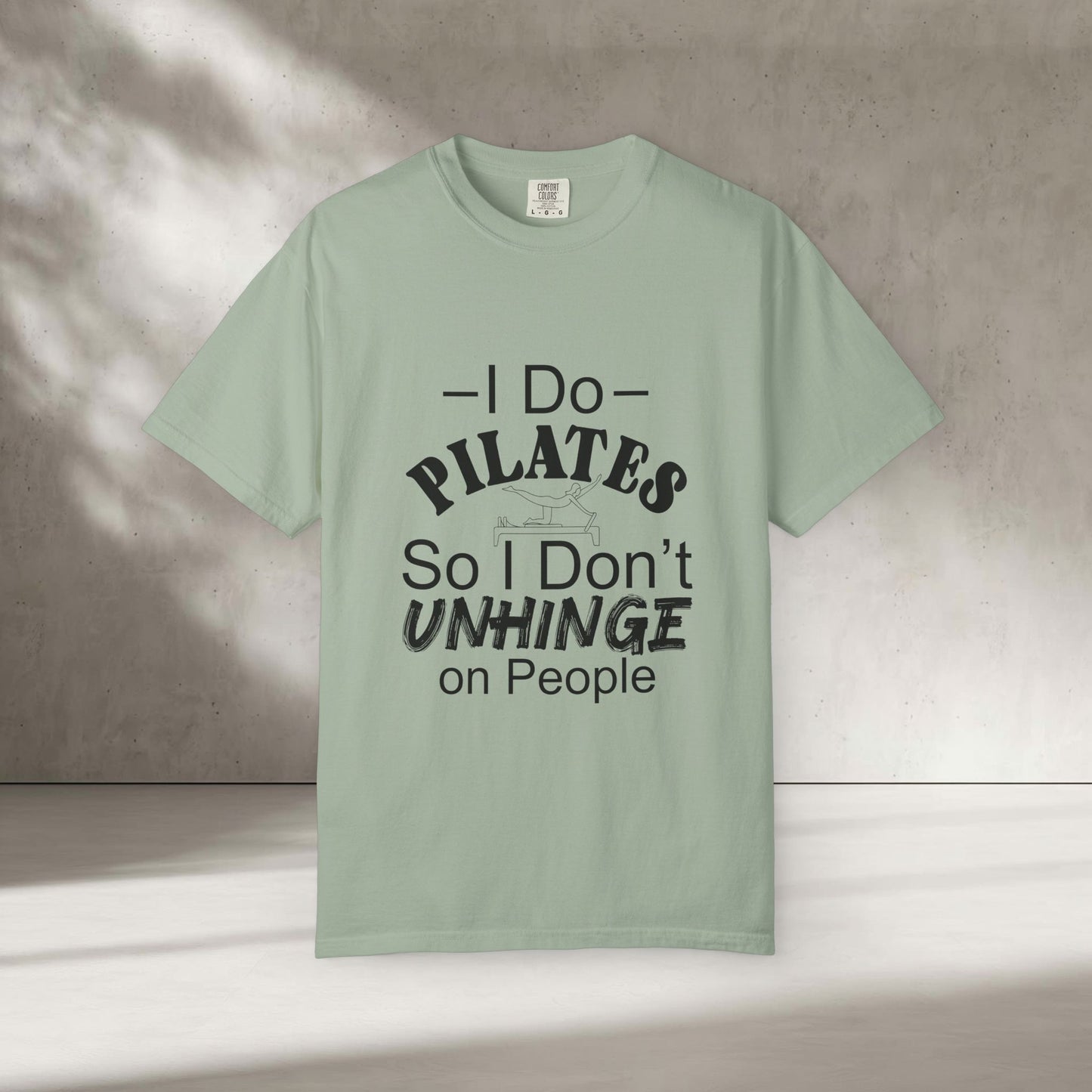 I Do Pilates So I Don't Unhinge T-Shirt