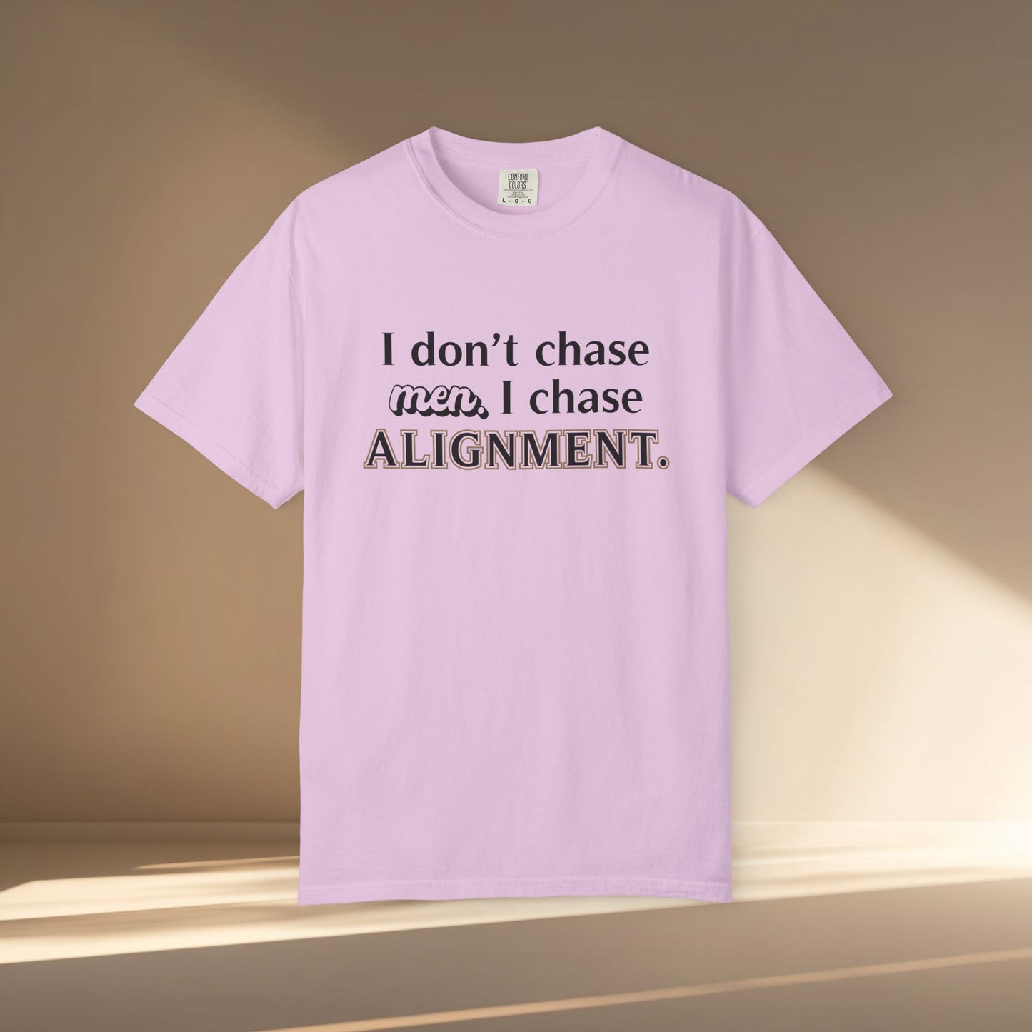 I Don't Chase Men. I Chase Alignment T-Shirt