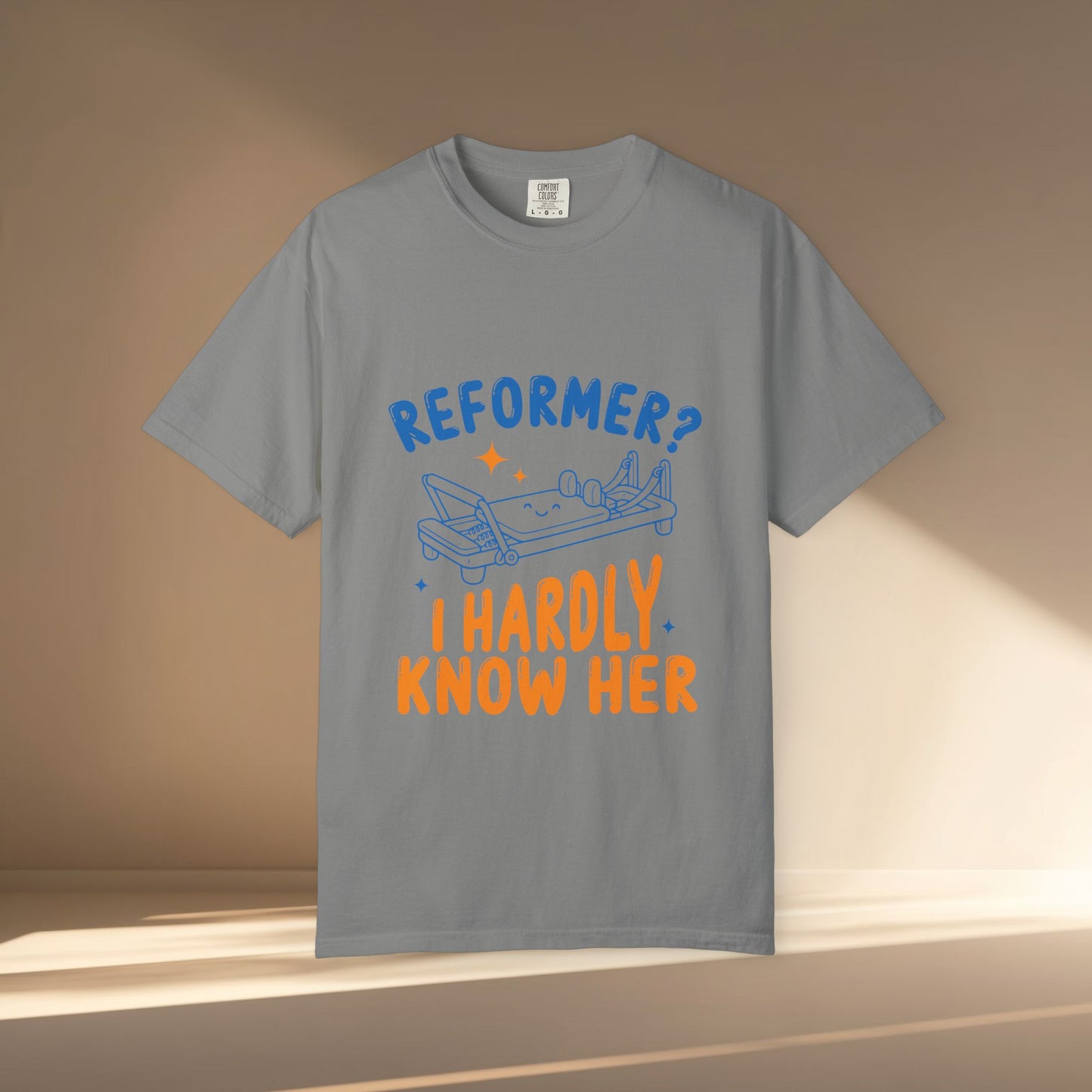 Reformer? I Hardly Know Her T-Shirt