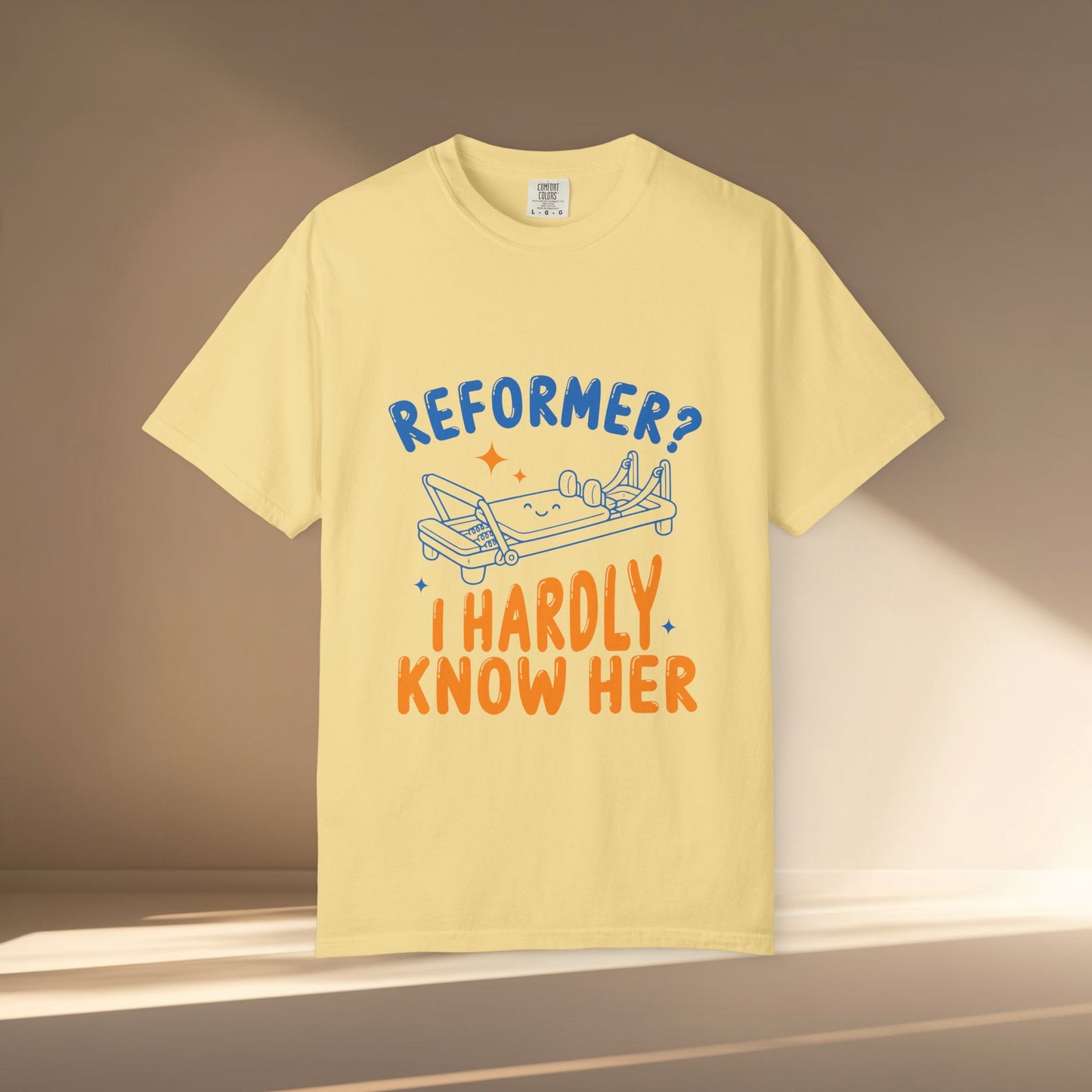 Reformer? I Hardly Know Her T-Shirt