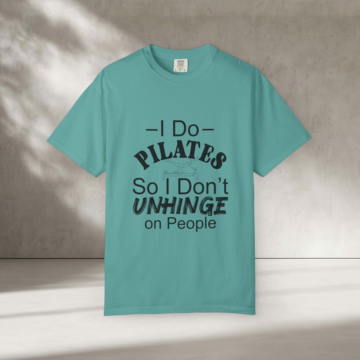 I Do Pilates So I Don't Unhinge T-Shirt