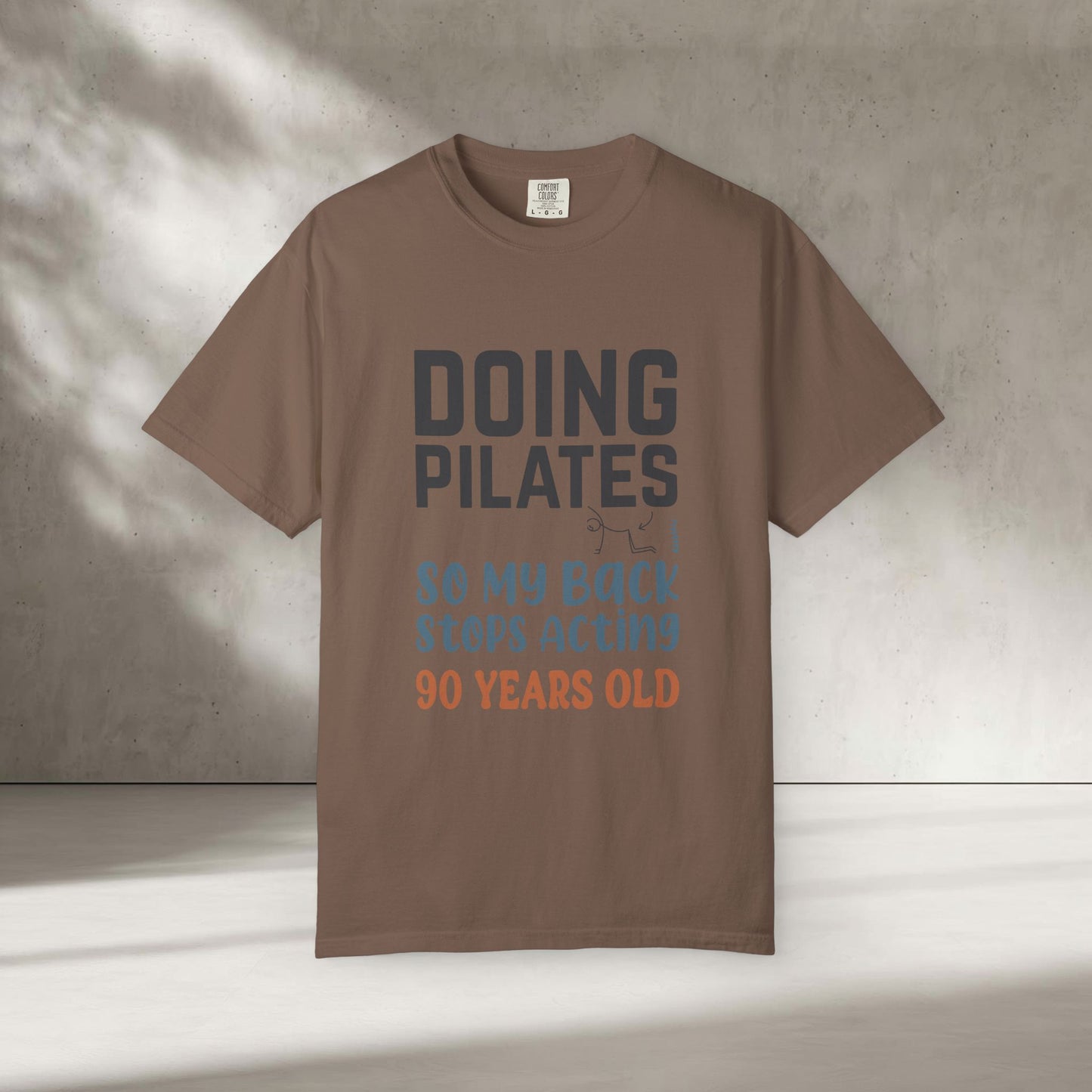 Doing Pilates So My Back Stops Acting 90 Years Old T-Shirt