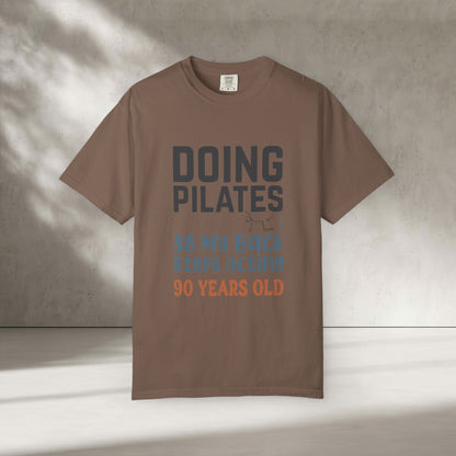 Doing Pilates So My Back Stops Acting 90 Years Old T-Shirt