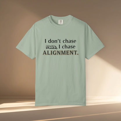 I Don't Chase Men. I Chase Alignment T-Shirt