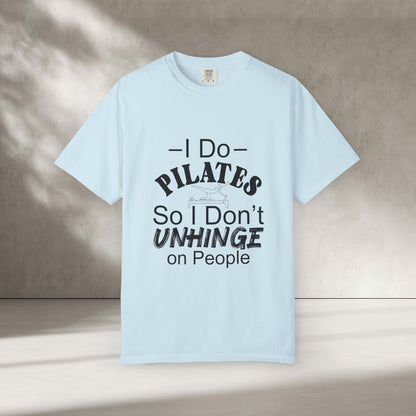 I Do Pilates So I Don't Unhinge T-Shirt