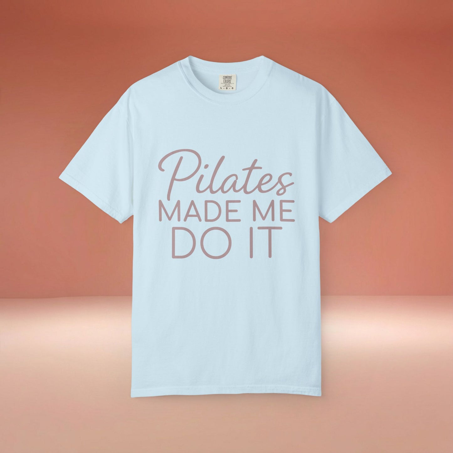 Pilates Made Me Do It T-Shirt
