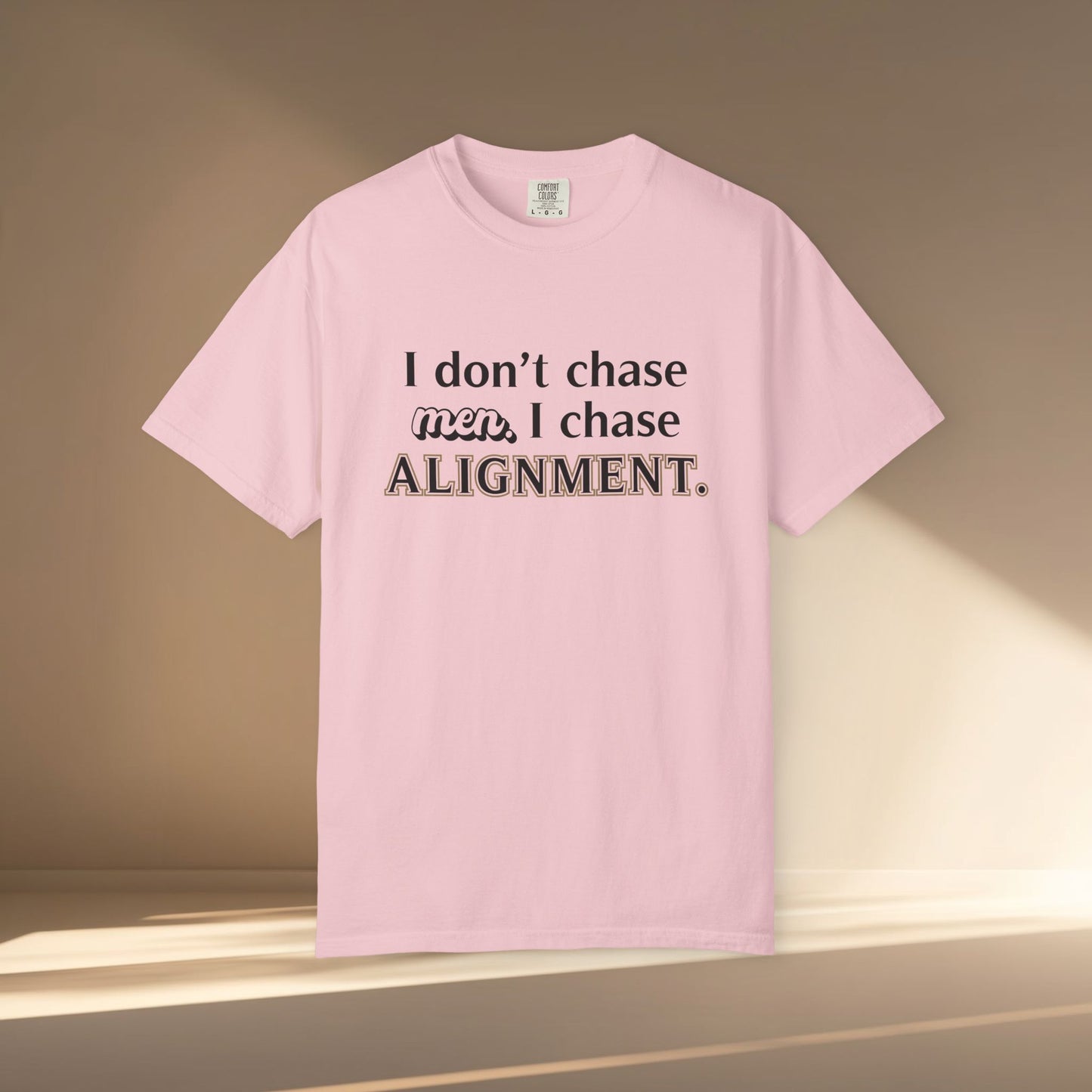 I Don't Chase Men. I Chase Alignment T-Shirt