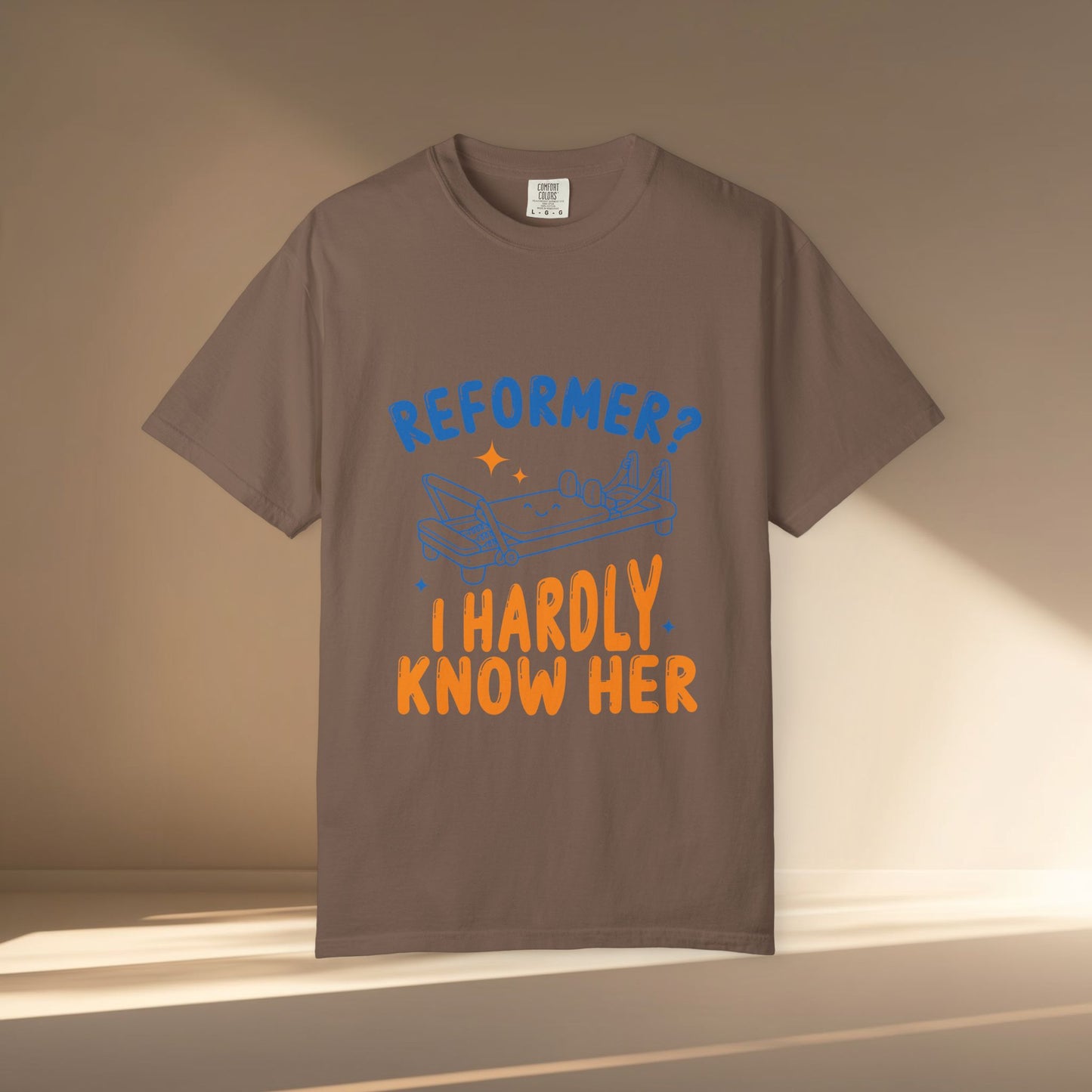 Reformer? I Hardly Know Her T-Shirt