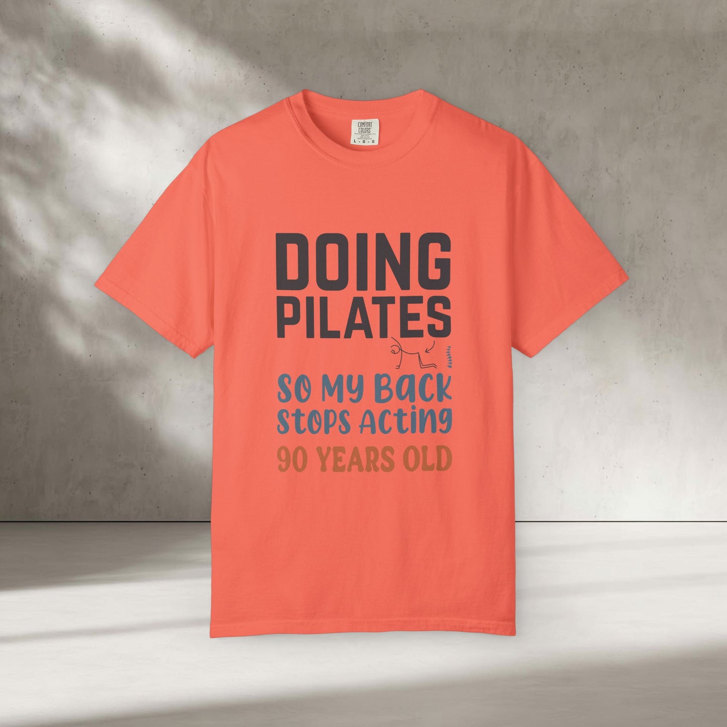 Doing Pilates So My Back Stops Acting 90 Years Old T-Shirt