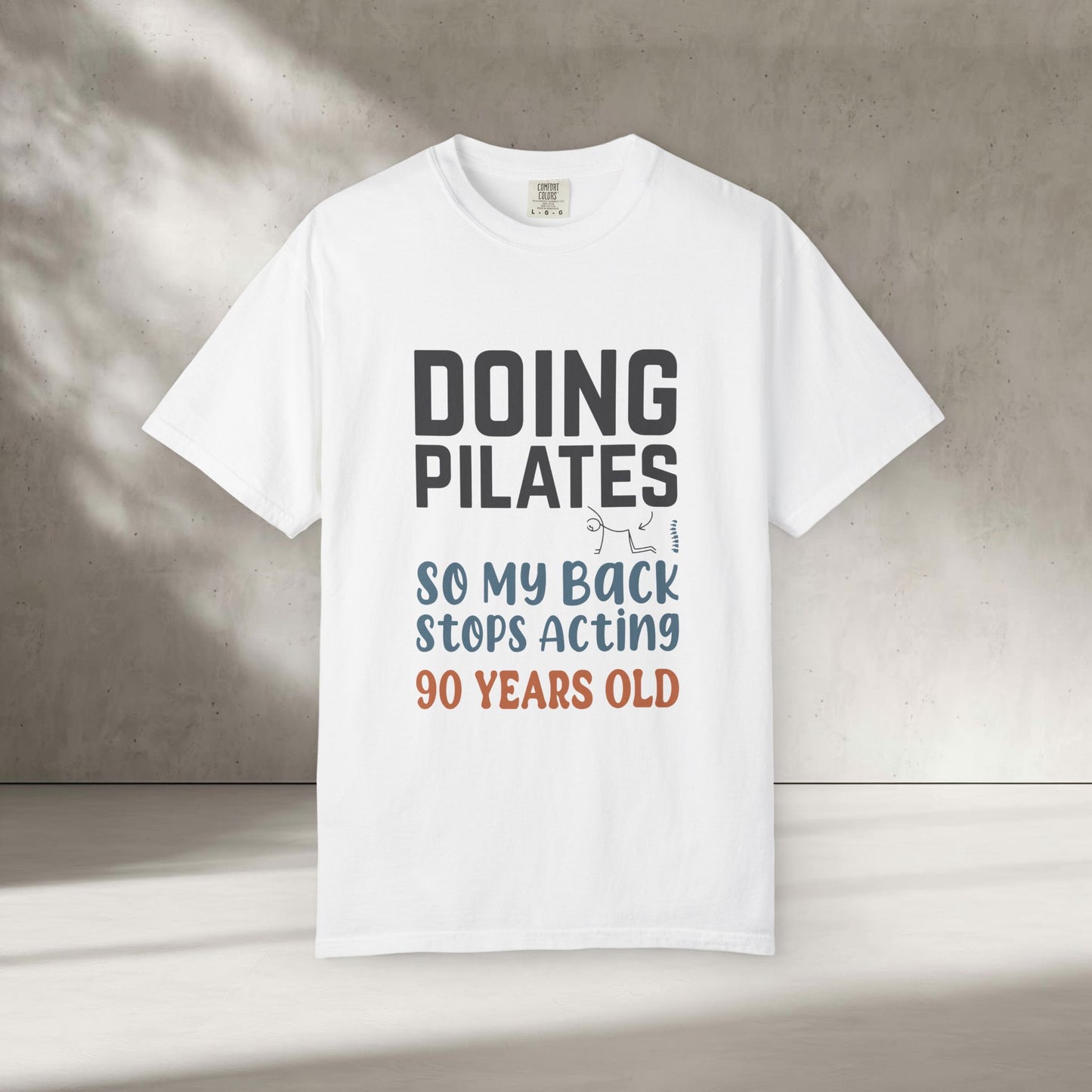 Doing Pilates So My Back Stops Acting 90 Years Old T-Shirt