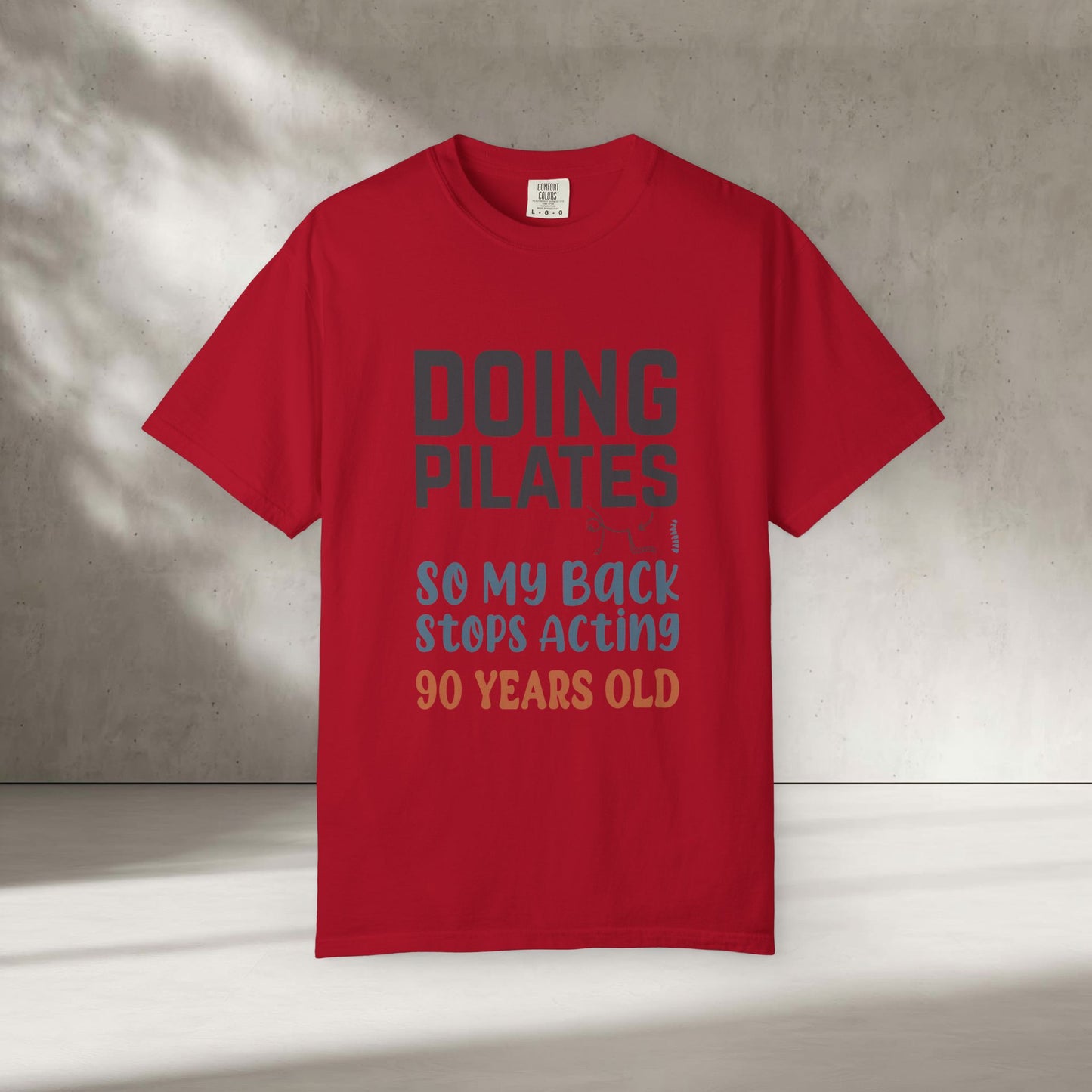 Doing Pilates So My Back Stops Acting 90 Years Old T-Shirt