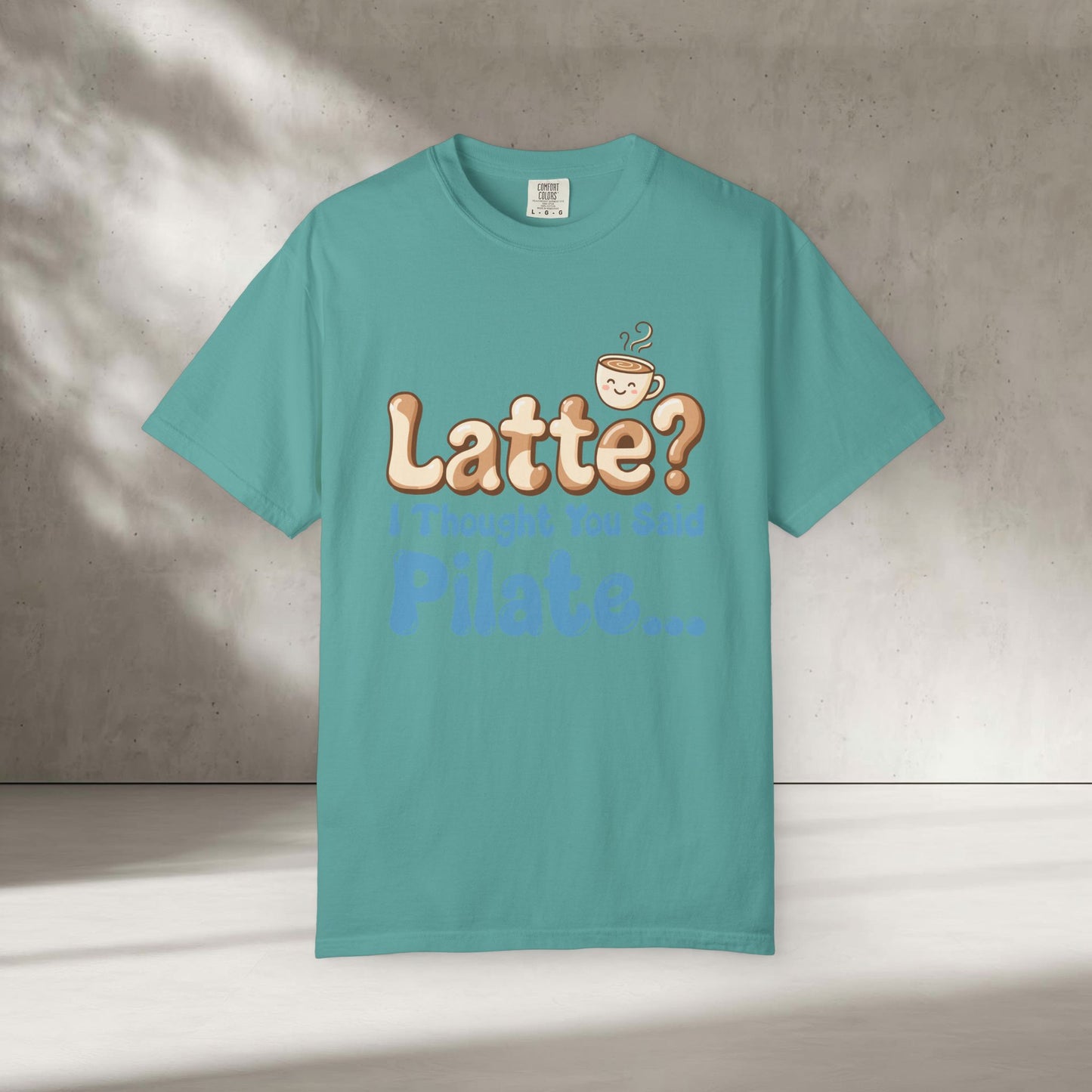 Latte? I Thought You Said Pilate T-Shirt
