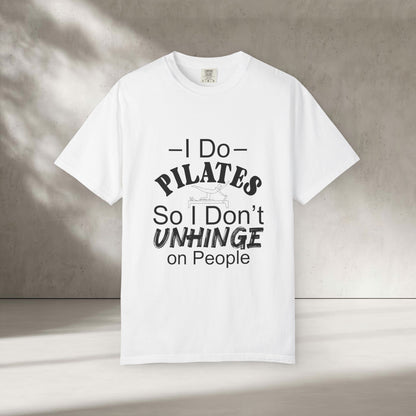 I Do Pilates So I Don't Unhinge T-Shirt