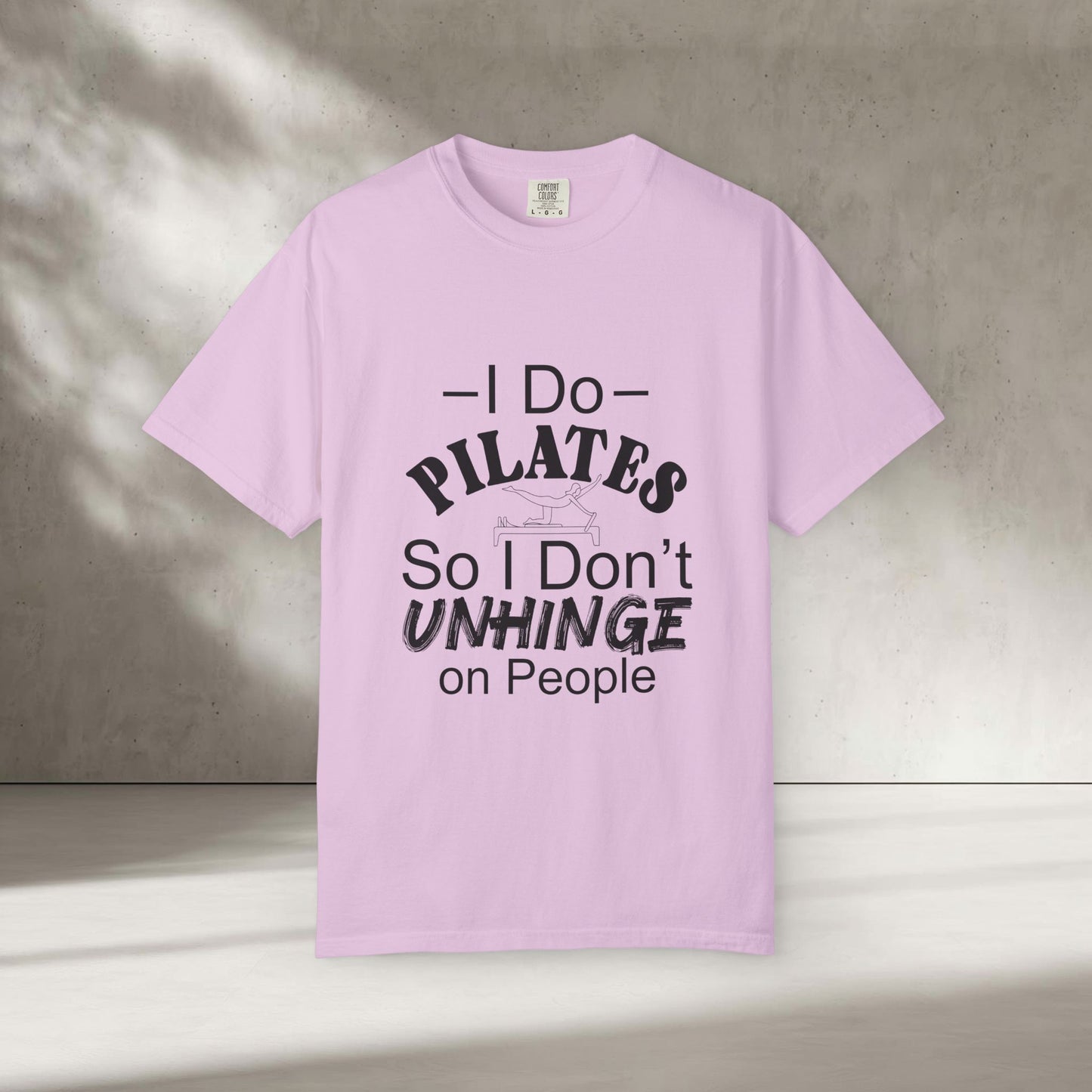 I Do Pilates So I Don't Unhinge T-Shirt