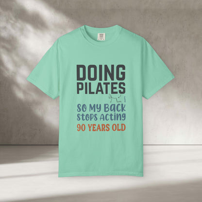 Doing Pilates So My Back Stops Acting 90 Years Old T-Shirt