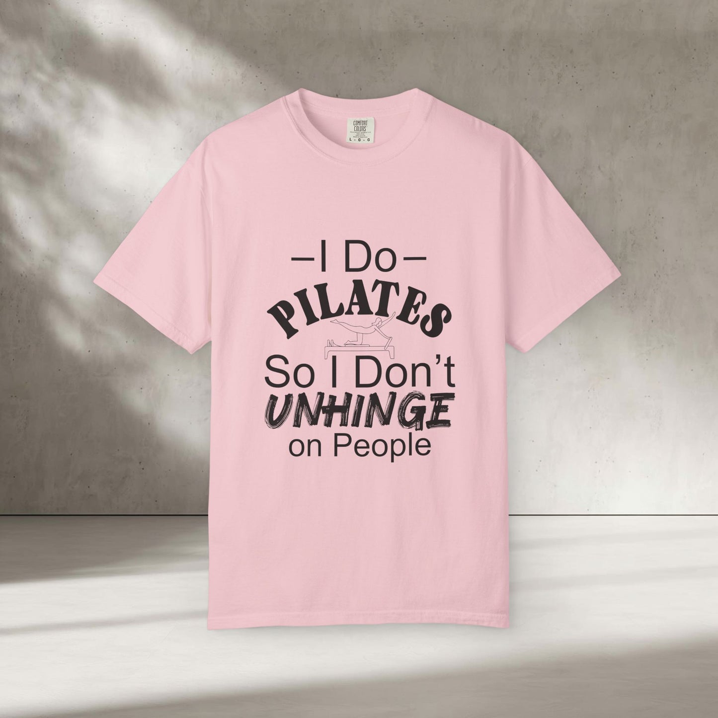 I Do Pilates So I Don't Unhinge T-Shirt