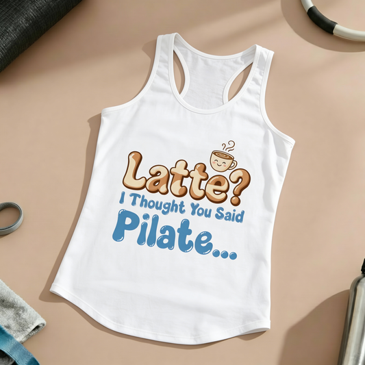 Latte? I Thought You Said Pilate Racer Tanktop