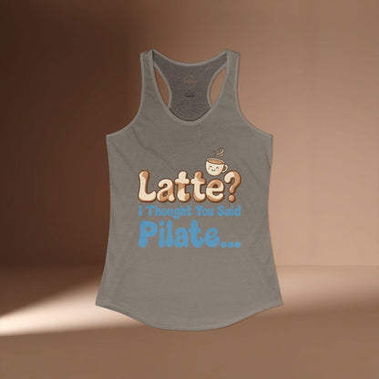 Latte? I Thought You Said Pilate Racer Tanktop