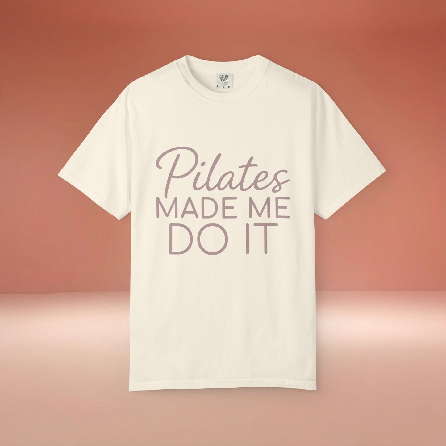 Pilates Made Me Do It T-Shirt