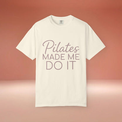 Pilates Made Me Do It T-Shirt