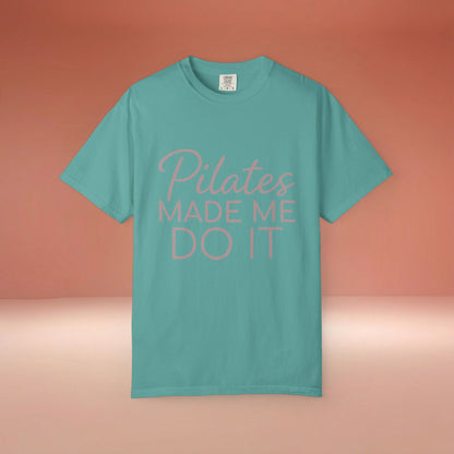 Pilates Made Me Do It T-Shirt