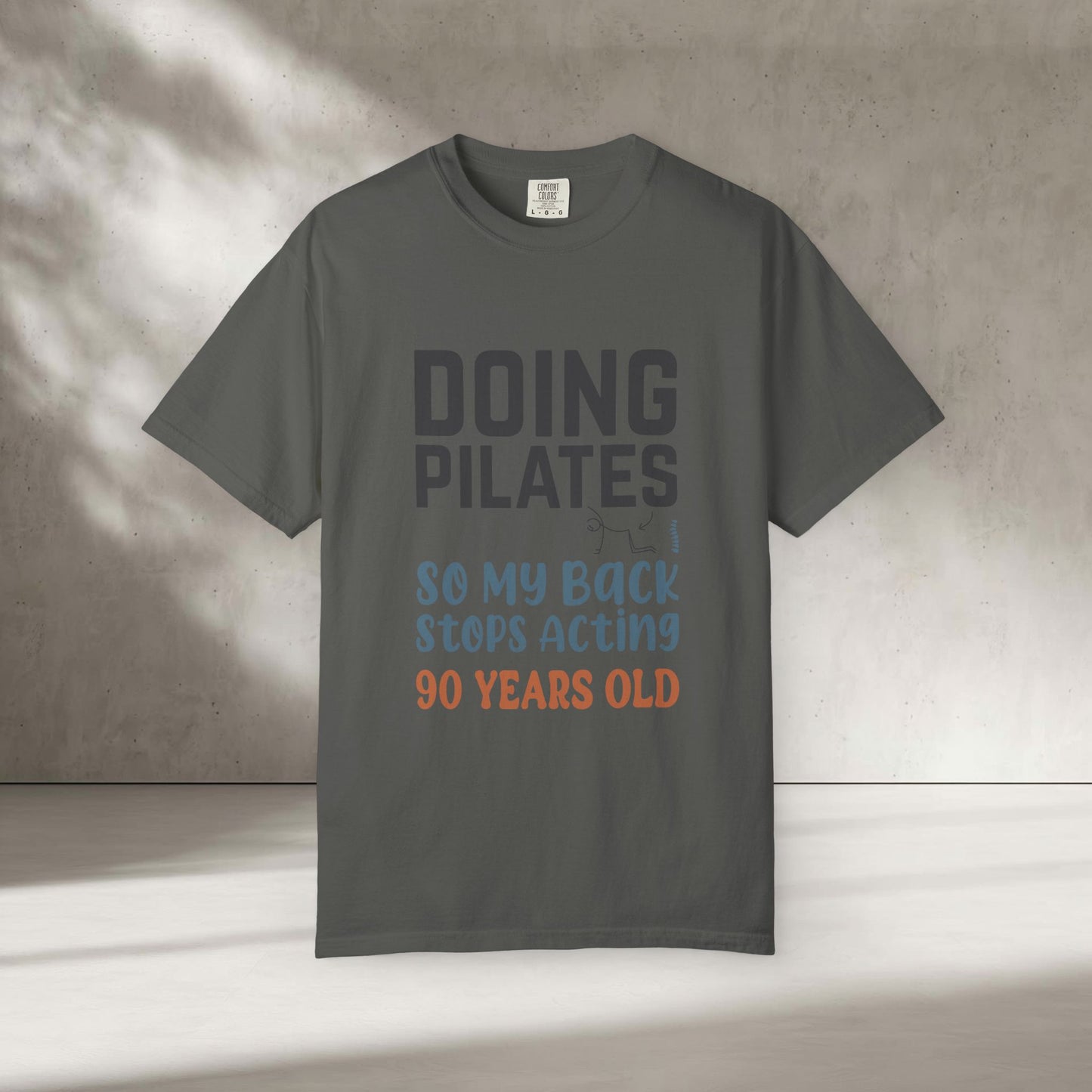 Doing Pilates So My Back Stops Acting 90 Years Old T-Shirt