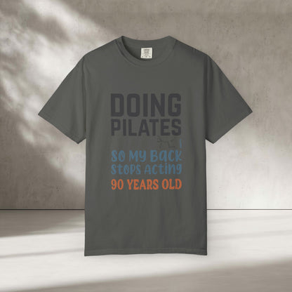 Doing Pilates So My Back Stops Acting 90 Years Old T-Shirt