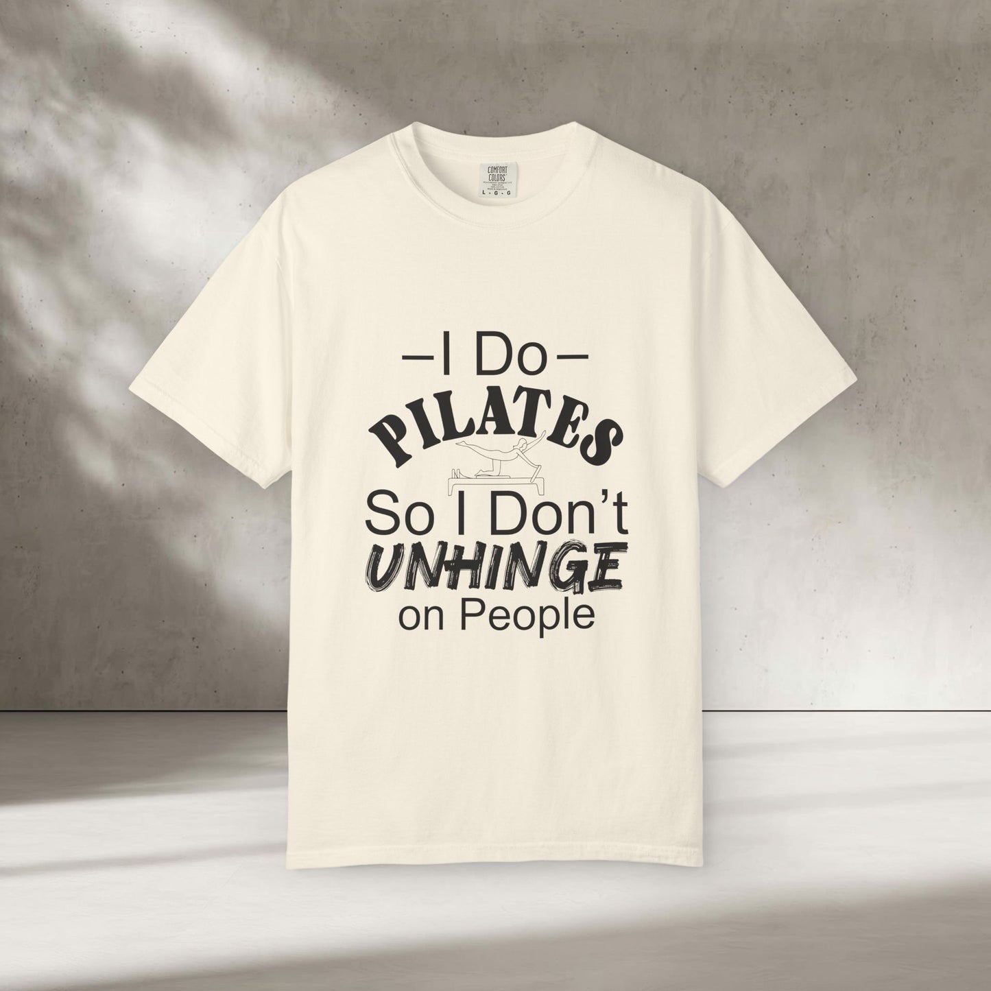 I Do Pilates So I Don't Unhinge T-Shirt