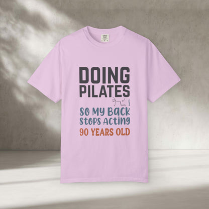 Doing Pilates So My Back Stops Acting 90 Years Old T-Shirt