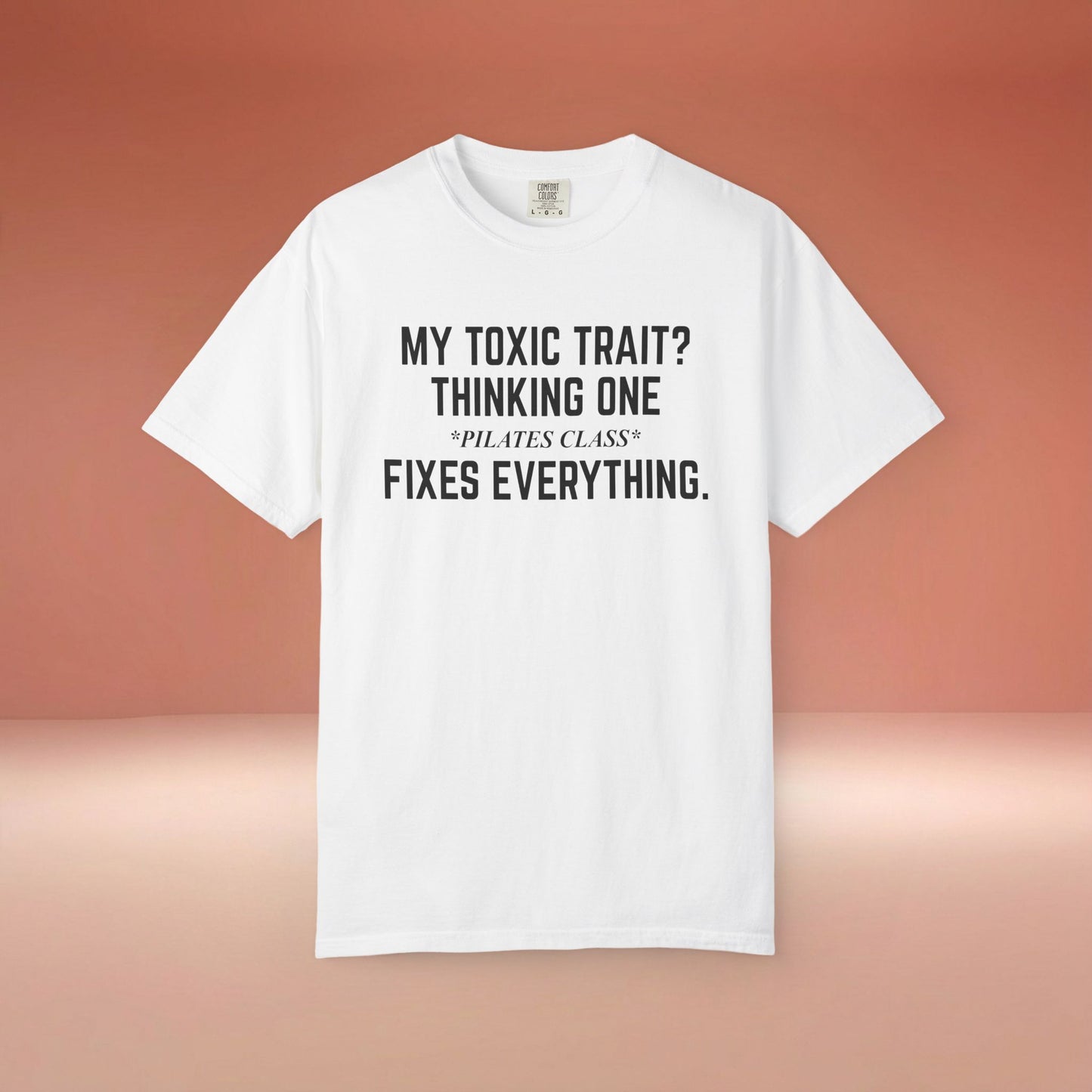 One Pilates Class Fixes Everything T-Shirt