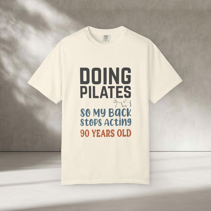 Doing Pilates So My Back Stops Acting 90 Years Old T-Shirt