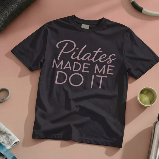 Pilates Made Me Do It T-Shirt